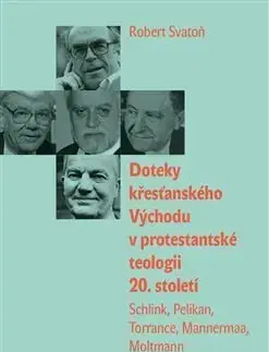 Filozofia Doteky křesťanského Východu v protestantské teologii 20. století - Robert Svatoň