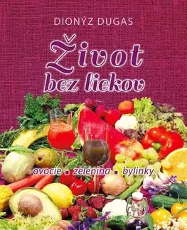 Zdravie, životný štýl - ostatné Život bez liekov - Dionýz Dugas