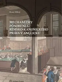 Dejiny práva Mechanizmy pôsobenia rímsko-kanonického práva v Anglicku - Matej Mlkvý