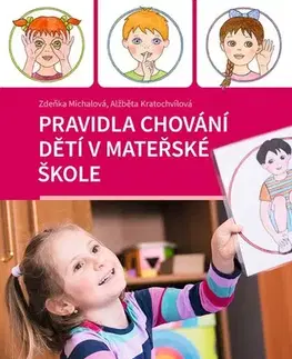 Pedagogika, vzdelávanie, vyučovanie Pravidla chování dětí v mateřské škole - Zdeňka Míchalová,Alžběta Kratochvílová