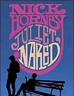 Cudzojazyčná literatúra Juliet, Naked - Nick Hornby