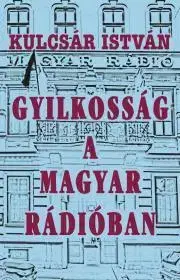 Detektívky, trilery, horory Gyilkosság a Magyar Rádióban - Kulcsár István Sz.