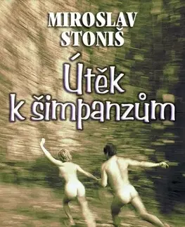Humor a satira Útěk k šimpanzům - Miroslav Stoniš
