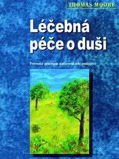 Psychológia, etika Léčebná péče o duši - Thomas Moore