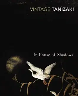 Svetová beletria In Praise of Shadows - Junichiro Tanizaki