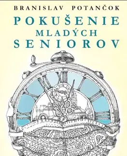 Slovenská beletria Pokušenie mladých seniorov - Branislav Potančok