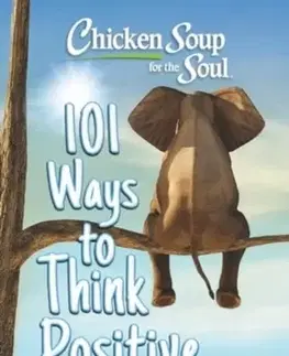 Motivačná literatúra Chicken Soup for the Soul: 101 Ways to Think Positive - Amy Newmark