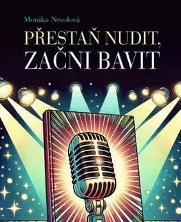 Motivačná literatúra - ostatné Přestaň nudit, začni bavit - Monika Nevolová