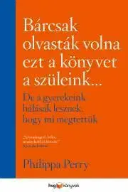 Psychológia, etika Bárcsak olvasták volna ezt a könyvet a szüleink... - Philippa Perry