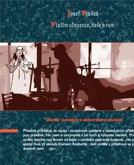 Novely, poviedky, antológie Prokeš Josef Platím utopence, kafe a rum