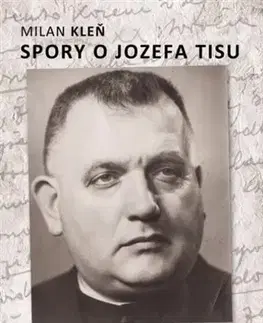 História Spory o Jozefa Tisu - Hľadanie pravdy - Milan Kleň