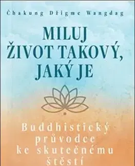Buddhizmus Miluj život takový, jaký je - Čhakung Džigme Wandag
