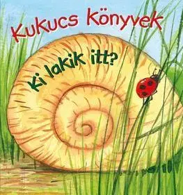 Rozprávky Kukucs könyvek - Ki lakik itt?