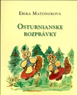 Rozprávky Osturnianske rozprávky - Erika Matonoková,Milka Tiršelová