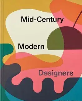 Dizajn, úžitkové umenie, móda Mid-Century Modern Designers - Dominic Bradbury