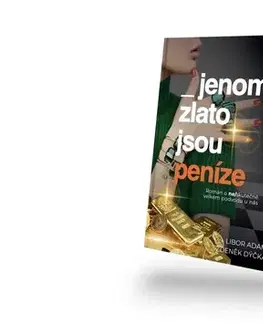 Detektívky, trilery, horory Jenom zlato jsou peníze - Libor Adam,Zdeněk Dýčka