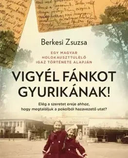 Historické romány Vigyél fánkot Gyurikának - Berkes Zsuzsanna