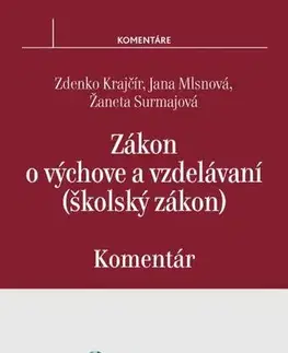 Zákony, zbierky zákonov Zákon o výchove a vzdelávaní (školský zákon) - komentár - Žaneta Surmajová,Jana Mlsnová,Zdenko Kračír