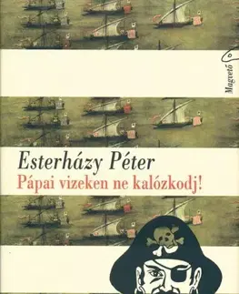 Svetová beletria Pápai vizeken ne kalózkodj! - Péter Esterházy