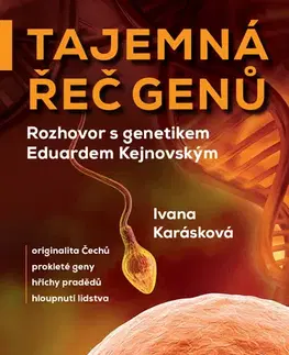 Biológia, fauna a flóra Tajemná řeč genů - Rozhovor s genetikem Eduardem Kejnovským - Ivana Karásková