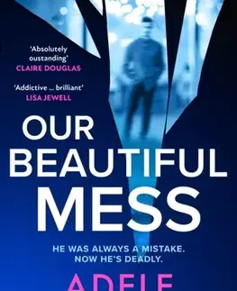 Detektívky, trilery, horory Our Beautiful Mess - Adele Parks
