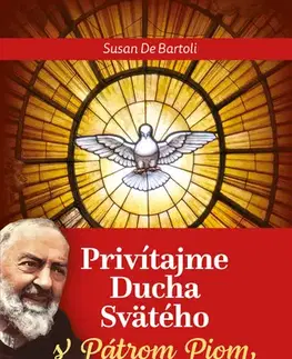 Kresťanstvo Privítajme Ducha Svätého s Pátrom Piom - Susan De Bartoli