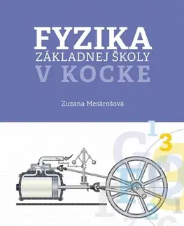 Učebnice pre ZŠ - ostatné Fyzika základnej školy v kocke - Zuzana Mesárošová
