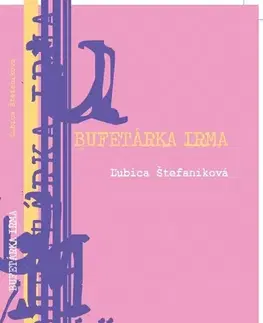 Slovenská beletria Bufetárka Irma - Ľubica Štefaniková
