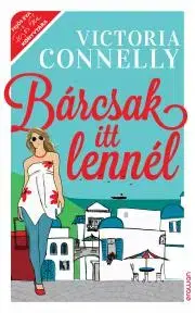 Romantická beletria Bárcsak itt lennél - Victoria Connelly