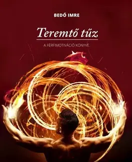 Zdravie, životný štýl - ostatné Teremtő tűz - Imre Bedő