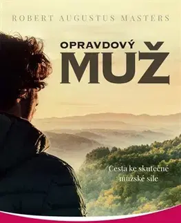 Duchovný rozvoj Opravdový muž - Robert Augustus Masters