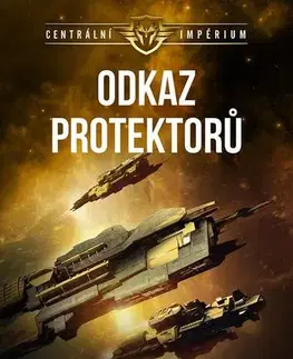Sci-fi a fantasy Centrální impérium 4: Odkaz Protektorů - Jan Kotouč