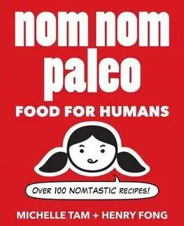 Kuchárky - ostatné Nom Nom Paleo - Food for Humans - Kolektív autorov