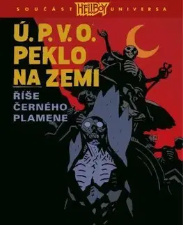 Komiksy Ú.P.V.O. Peklo na zemi 9: Říše Černého plamene - Mike Mignola,John Arcudi