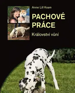 Psy, kynológia Pachové práce aneb Království vůní - Anne Lill Kvam