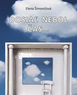 Biografie - ostatné Dosiaľ nebol čas... - Elena Šimovičová