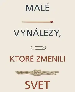 Odborná a náučná literatúra - ostatné Malé vynálezy, ktoré zmenili svet - Helen Pilcher
