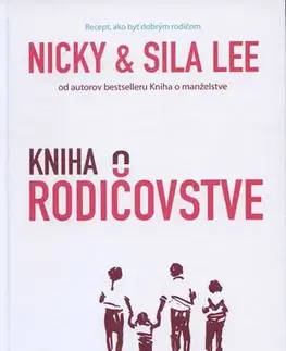 Starostlivosť o dieťa, zdravie dieťaťa Kniha o rodičovstve - Sila Lee,Nicky Lee