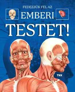 Ľudské telo Fedezzük fel a csodálatos emberi testet!
