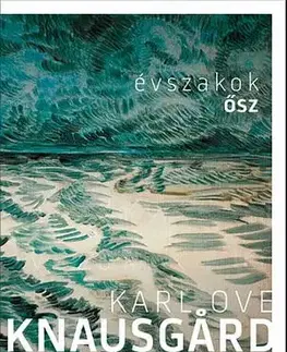 Svetová beletria Évszakok - Ősz - Karl Ove Knausgard,Éva Dobos
