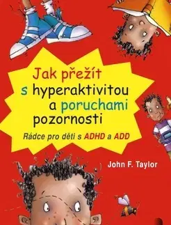 Psychológia, etika Jak přežít s hyperaktivitou a poruchami pozornosti - John F. Taylor