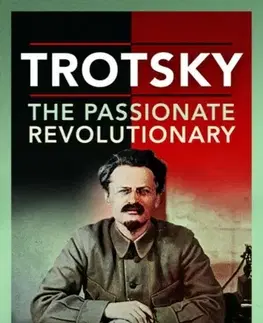 Politológia Trotsky, The Passionate Revolutionary - Allan Todd