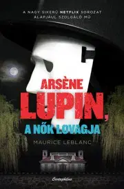 Detektívky, trilery, horory Arsene Lupin a nők lovagja - Maurice Leblanc