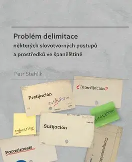 Pre vysoké školy Problém delimitace některých slovotvorných postupů a prostředků ve španělštině - Petr Stehlík