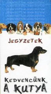Citáty, výroky, aforizmy, príslovia, porekadlá Kedvencünk a kutya -jegyzetek - Kolektív autorov,Francesca Mazzini