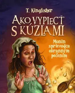 Fantasy, upíri Ako vypiecť s kúzlami: Monin sprievodca obranným pečením - T. Kingfisher,Gabriela Račková