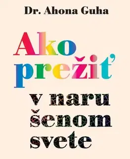 Rozvoj osobnosti Ako prežiť v narušenom svete - Ahona Guha