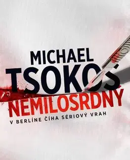 Detektívky, trilery, horory Nemilosrdný - Michael Tsokos,Anna Chelemendiková