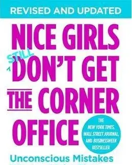 Cudzojazyčná literatúra Nice Girls Don't Get the Corner Office: Unconscious Mistakes Women Make That Sabotage Their Careers - Lois P. Frankel