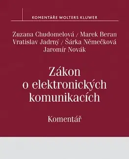 Zákony, zbierky zákonov Zákon o elektronických komunikacích - Komentář - Zuzana Chudomelová,Kolektív autorov